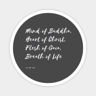 Mind of Buddha, Heart of Christ, Flesh of Gaia, Breath of Life Magnet